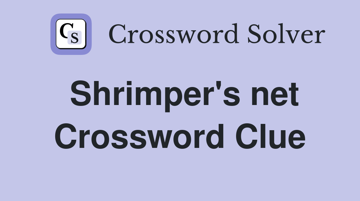 Shrimper's net Crossword Clue