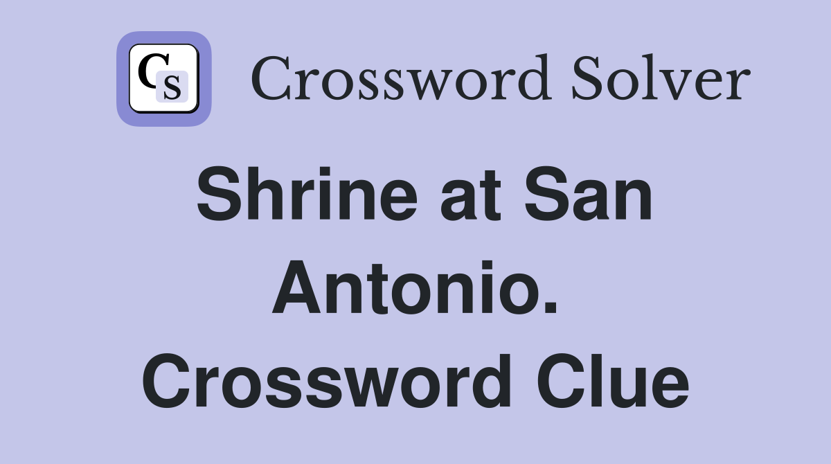 Shrine at San Antonio. Crossword Clue