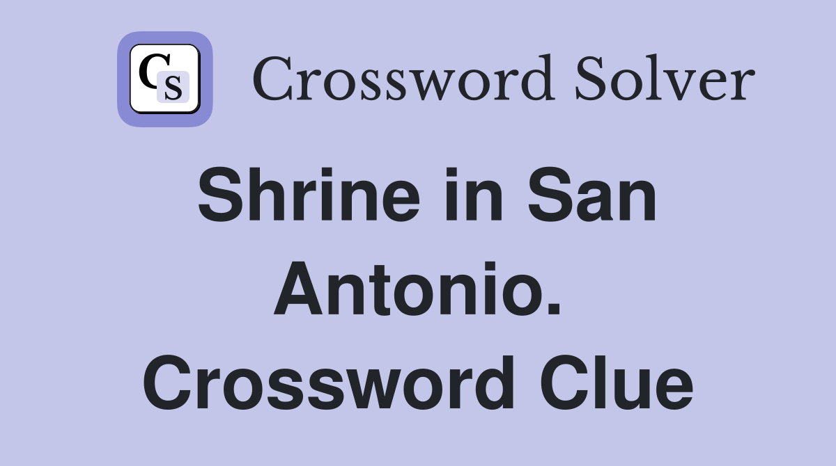 Shrine in San Antonio. Crossword Clue