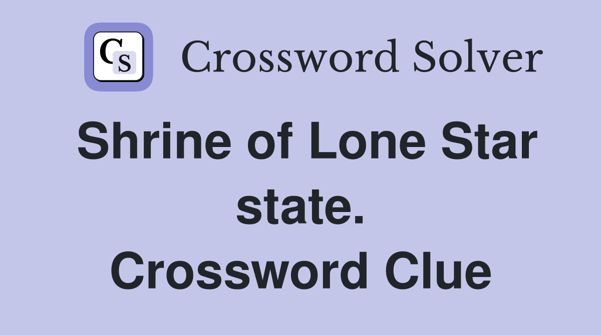 Shrine of Lone Star state. Crossword Clue
