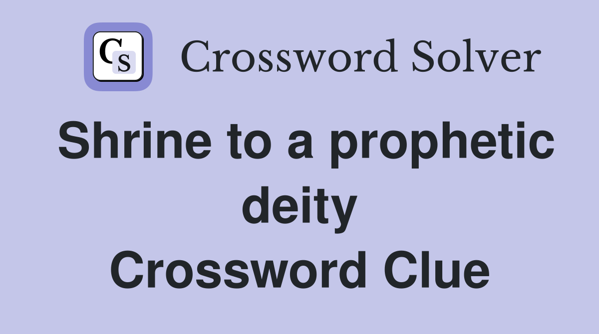 Shrine to a prophetic deity Crossword Clue