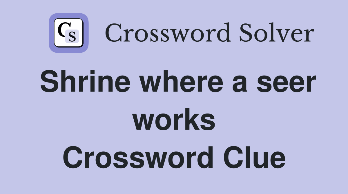Shrine where a seer works Crossword Clue