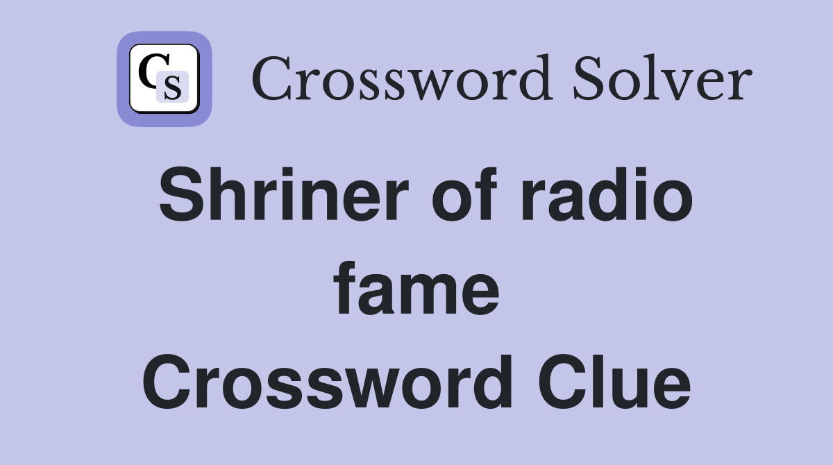 Shriner of radio fame Crossword Clue