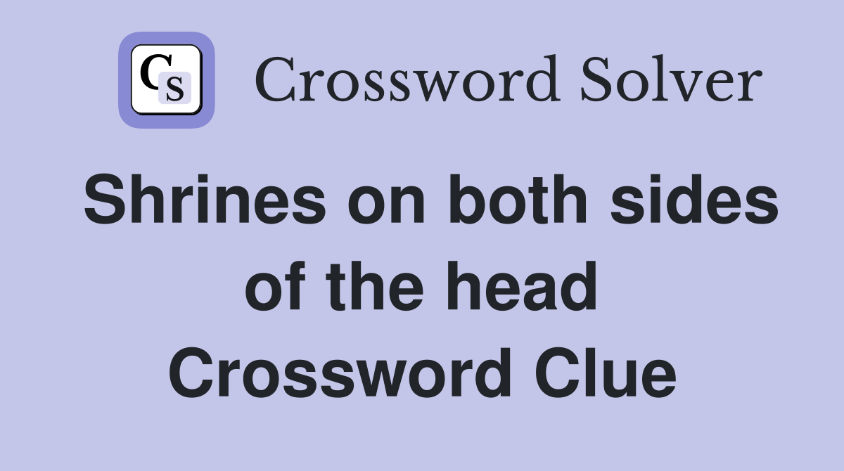 Shrines on both sides of the head Crossword Clue