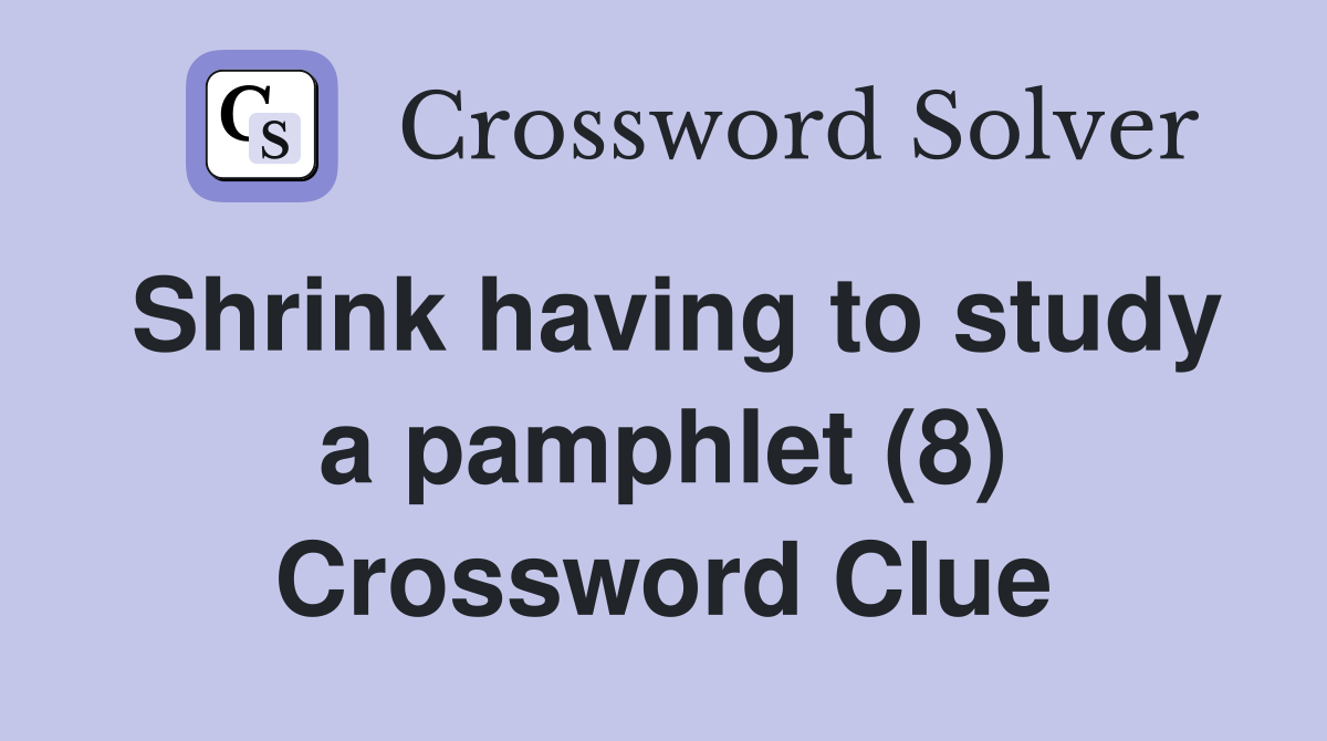 Shrink having to study a pamphlet (8) Crossword Clue