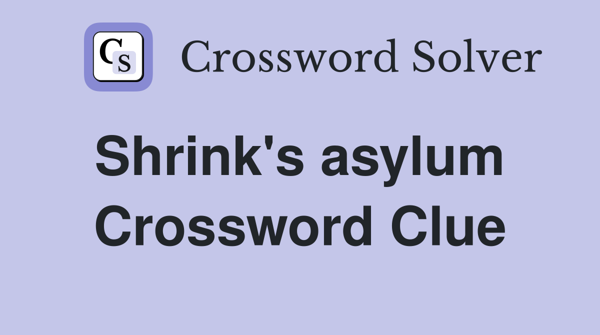 Shrink's asylum  Crossword Clue