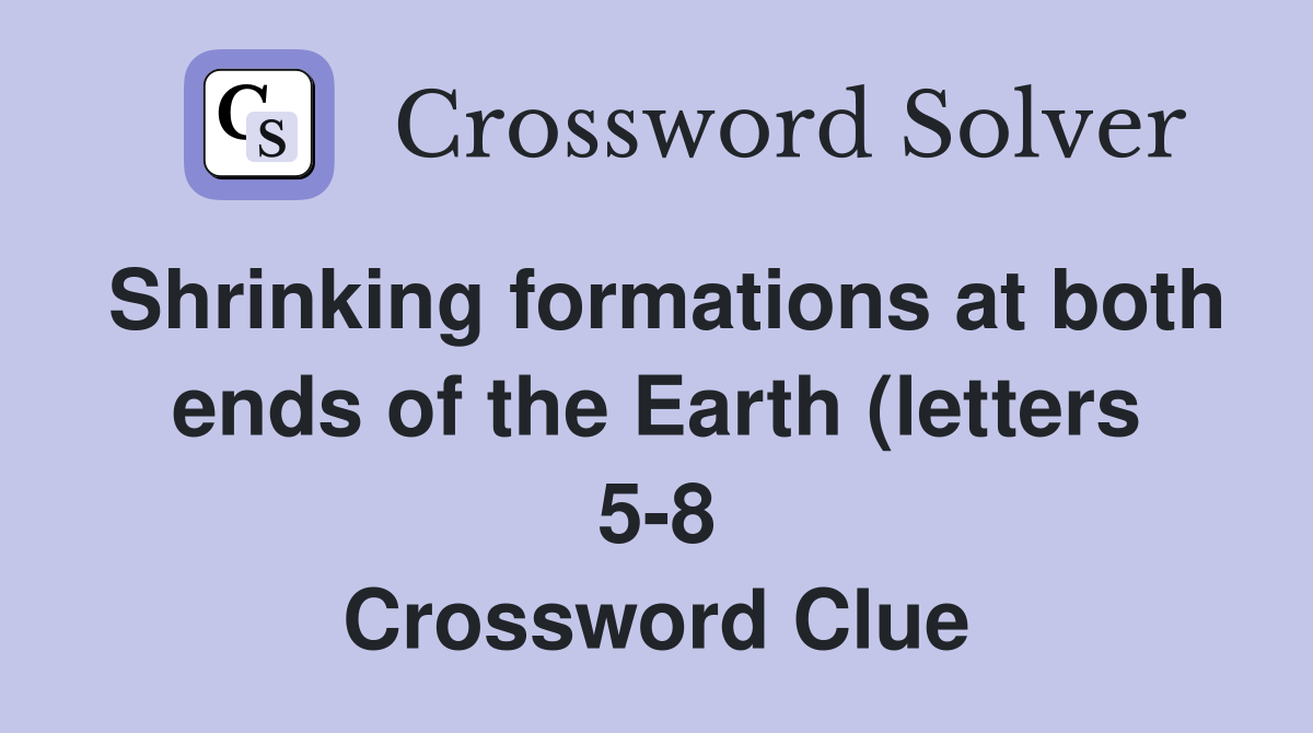 Shrinking formations at both ends of the Earth (letters 5 8 Shrinking formations at both ends of the Earth (letters 5 8