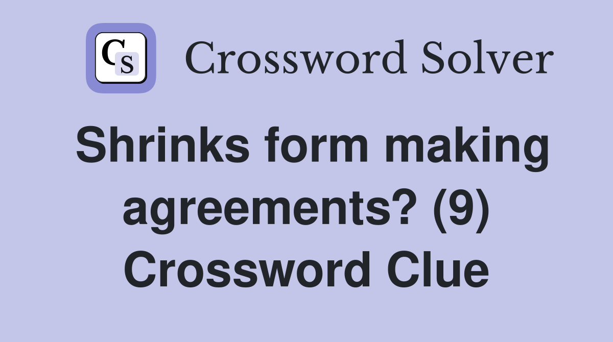 Shrinks form making agreements? (9) Crossword Clue