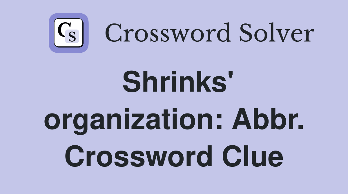 Shrinks' organization: Abbr. Crossword Clue