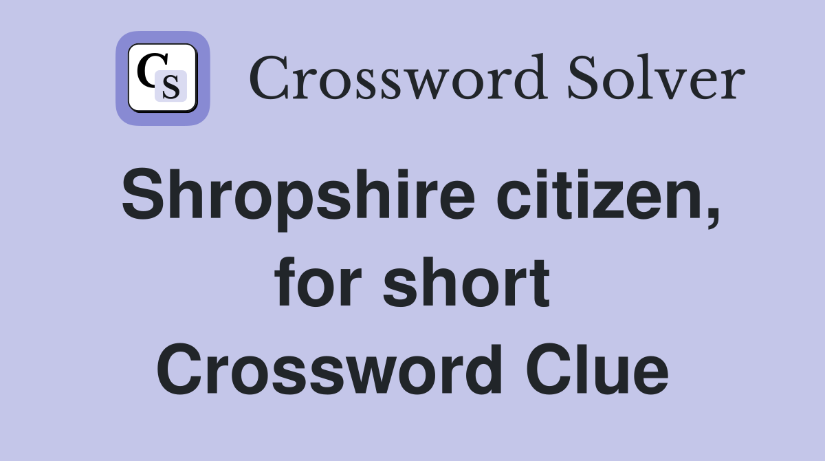 Shropshire citizen, for short Crossword Clue