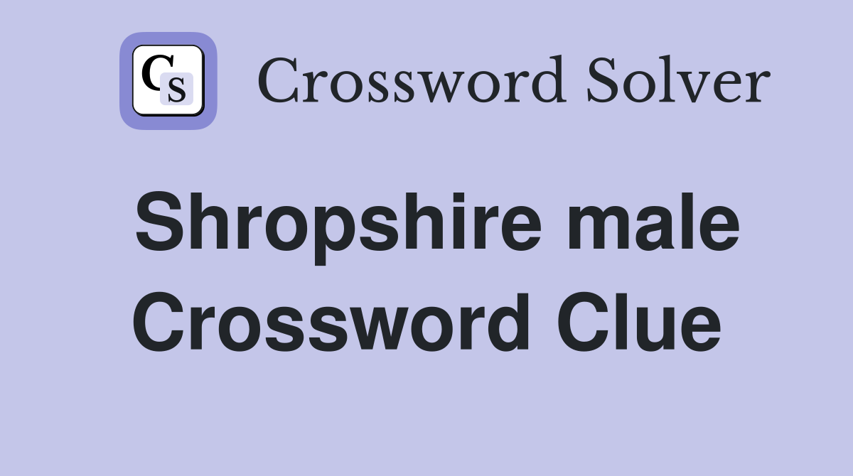 Shropshire male Crossword Clue