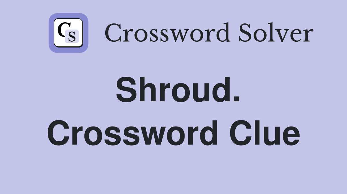 Shroud. Crossword Clue