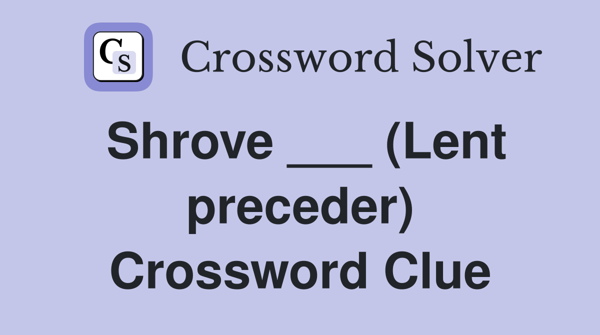 Shrove ___ (Lent preceder) Crossword Clue
