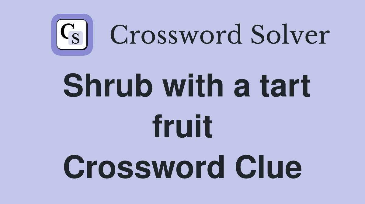 Shrub with a tart fruit Crossword Clue
