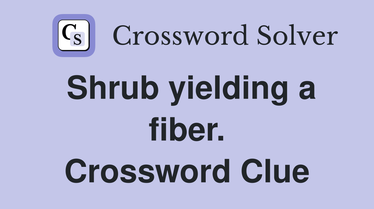 Shrub yielding a fiber. Crossword Clue