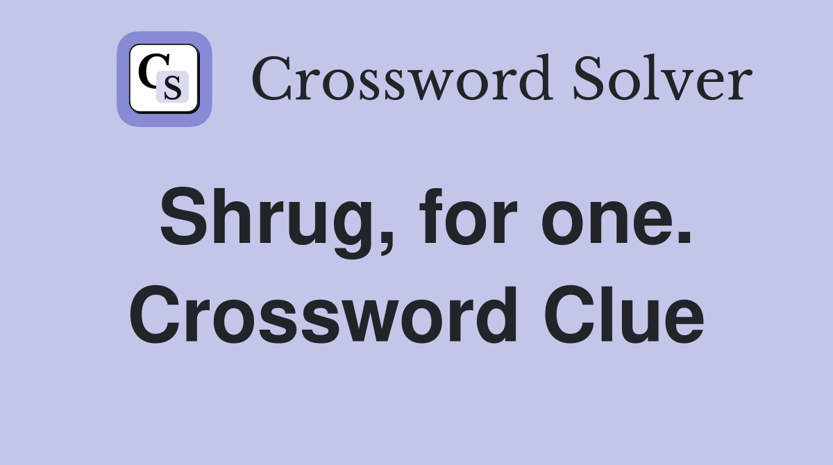 Shrug, for one. Crossword Clue