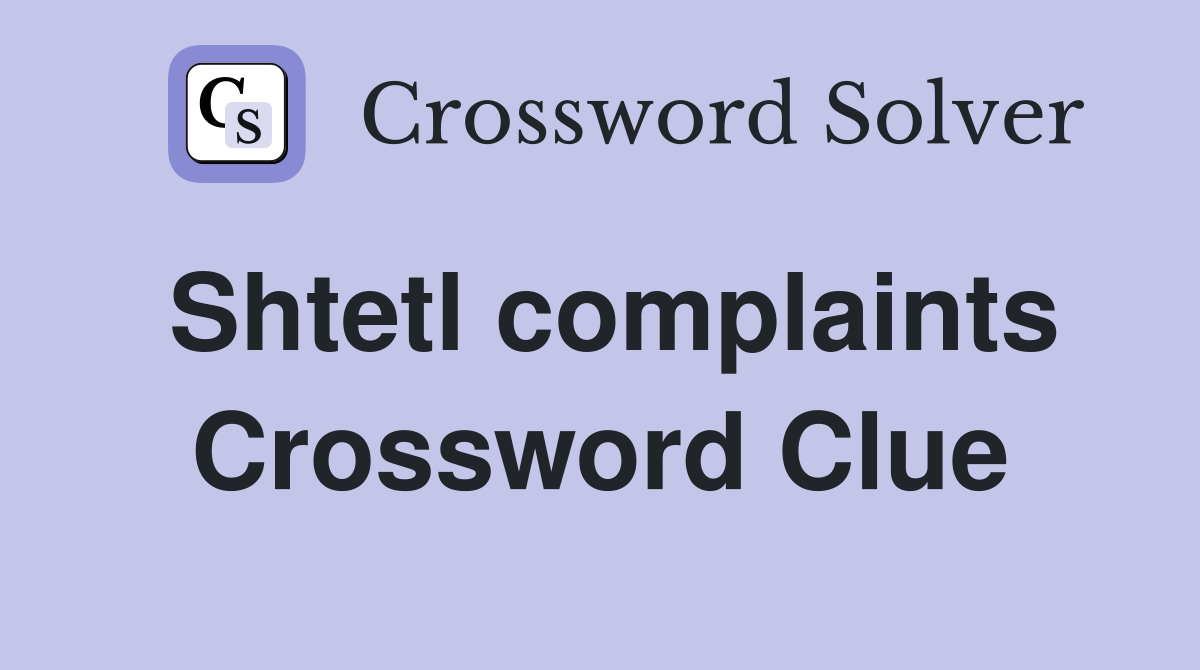 Shtetl complaints Crossword Clue