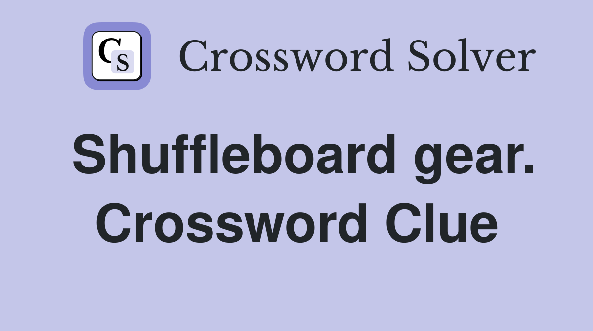 Shuffleboard gear. Crossword Clue