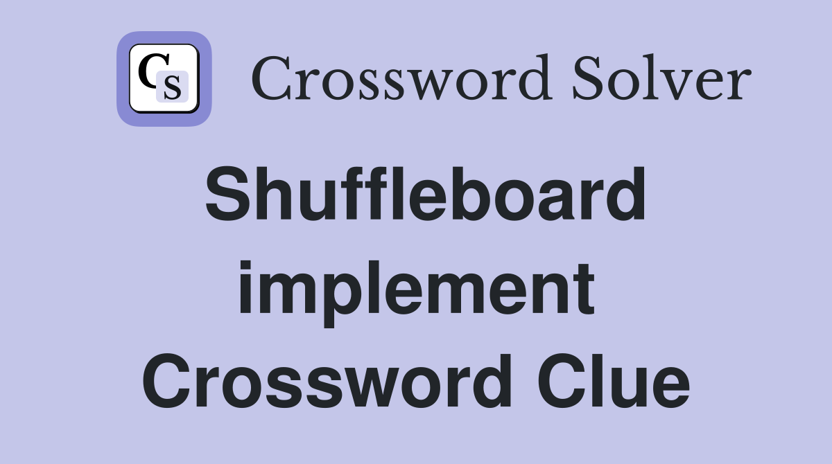 Shuffleboard implement Crossword Clue