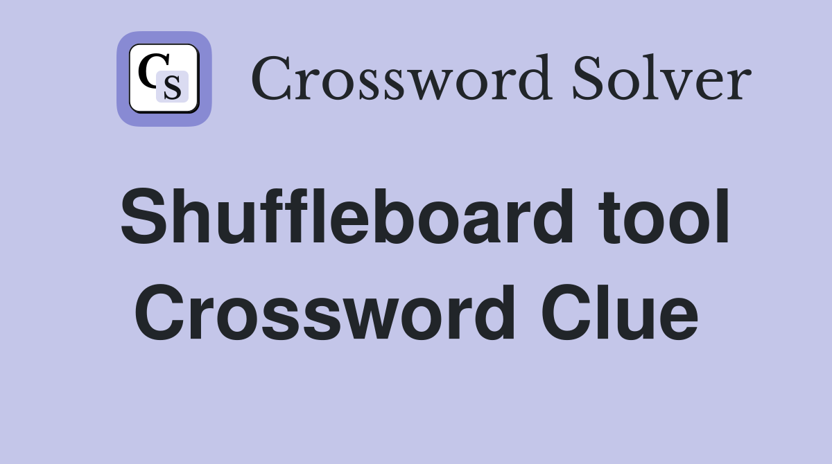 Shuffleboard tool Crossword Clue
