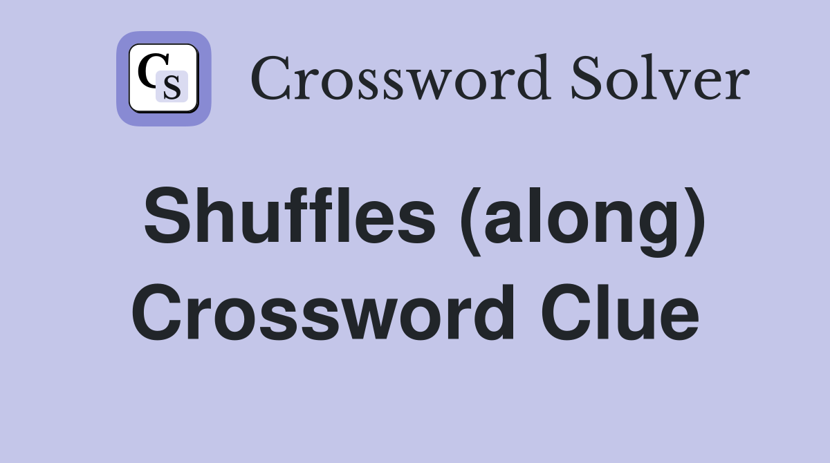Shuffles (along) Crossword Clue