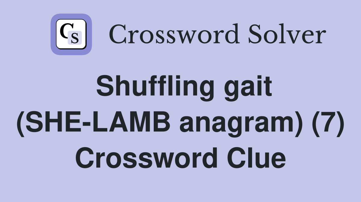 Shuffling gait (SHE-LAMB anagram) (7) Crossword Clue