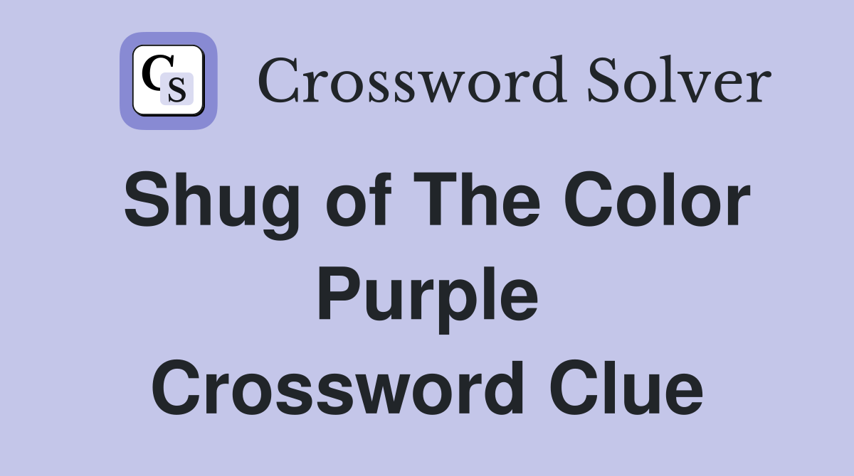Shug of The Color Purple Crossword Clue