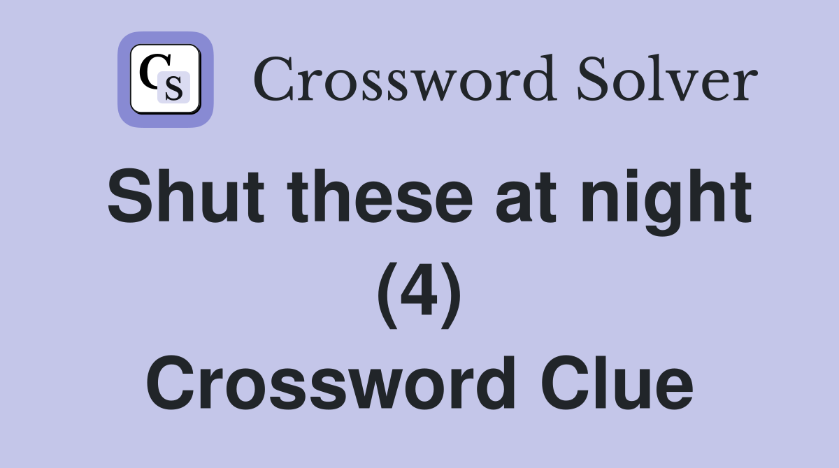 Shut these at night (4) Crossword Clue