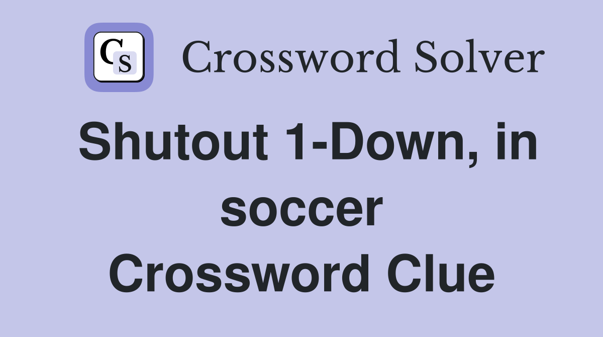 Shutout 1-Down, in soccer Crossword Clue