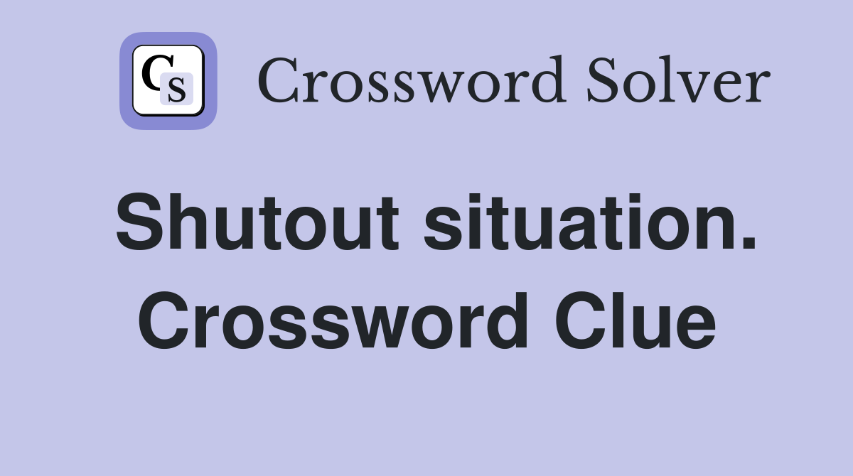 Shutout situation. Crossword Clue