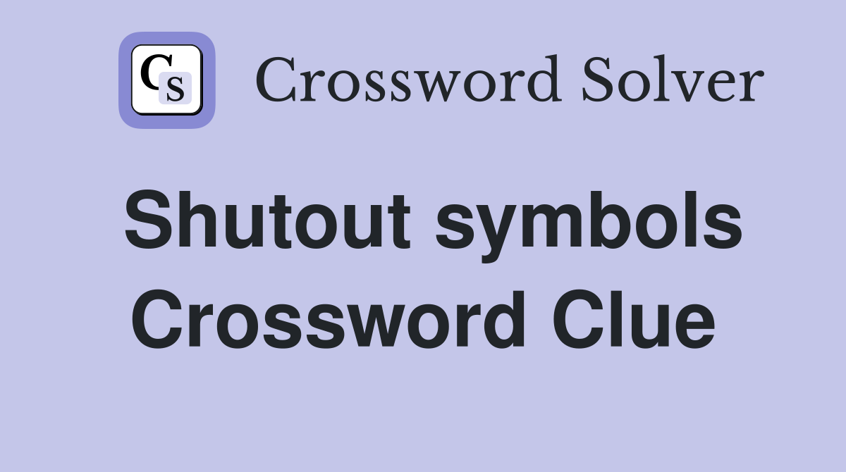 Shutout symbols Crossword Clue