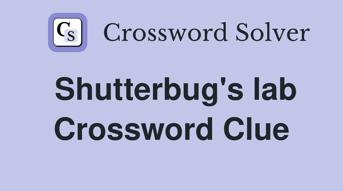 Shutterbug's lab Crossword Clue