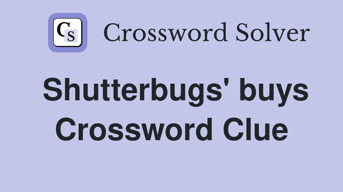 Shutterbugs' buys Crossword Clue