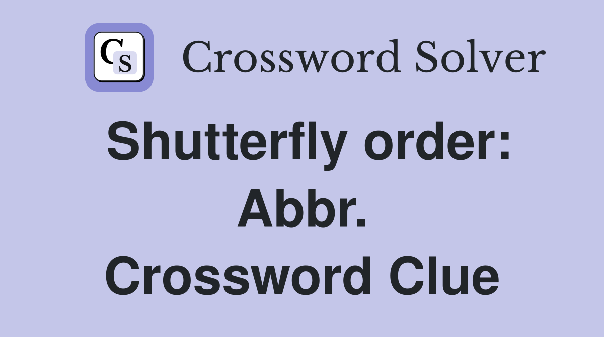 Shutterfly order: Abbr. Crossword Clue