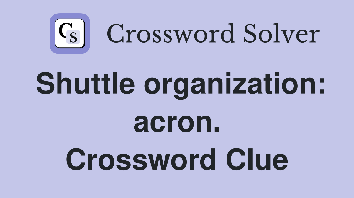 Shuttle organization: acron. Crossword Clue