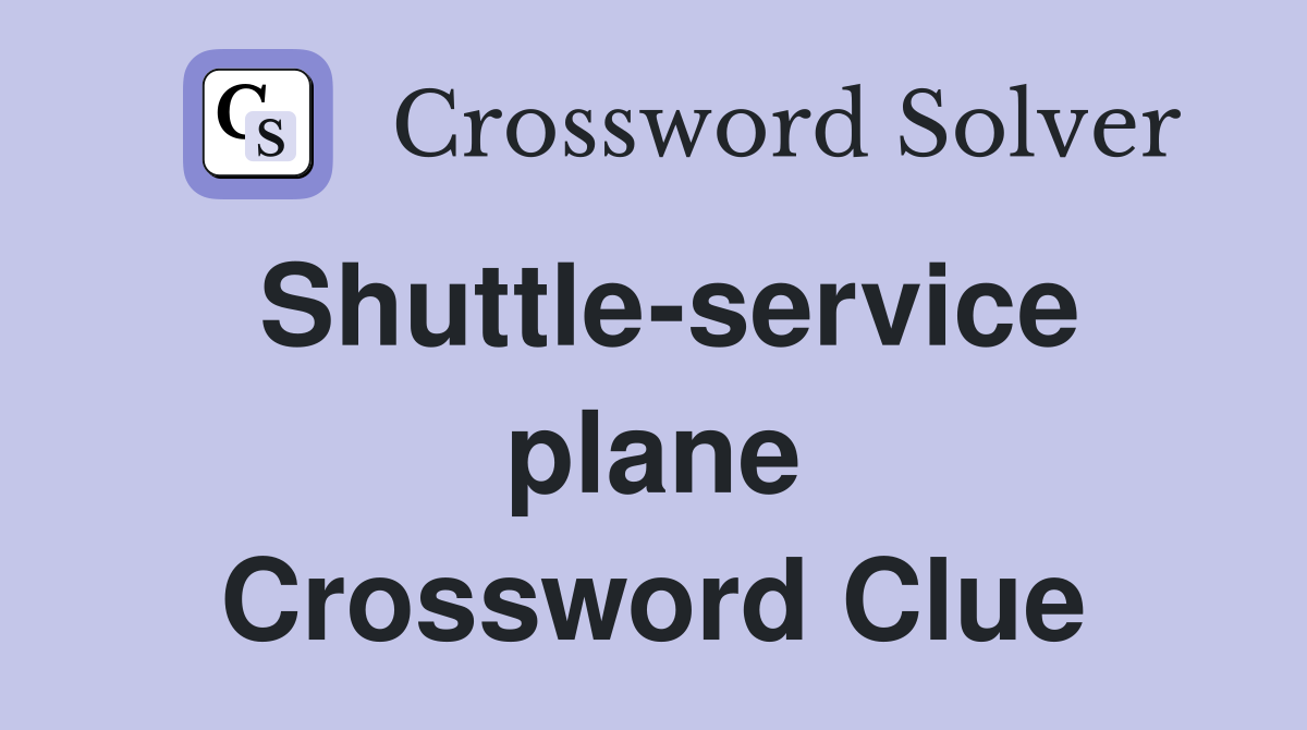 Shuttle-service plane Crossword Clue