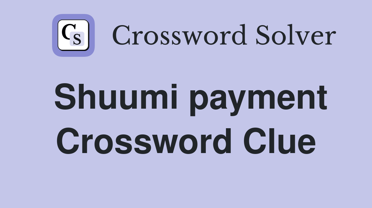 Shuumi payment Crossword Clue