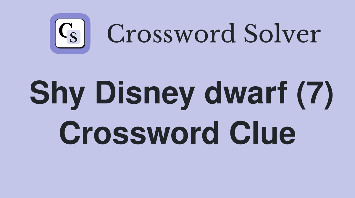Shy Disney dwarf (7) Crossword Clue
