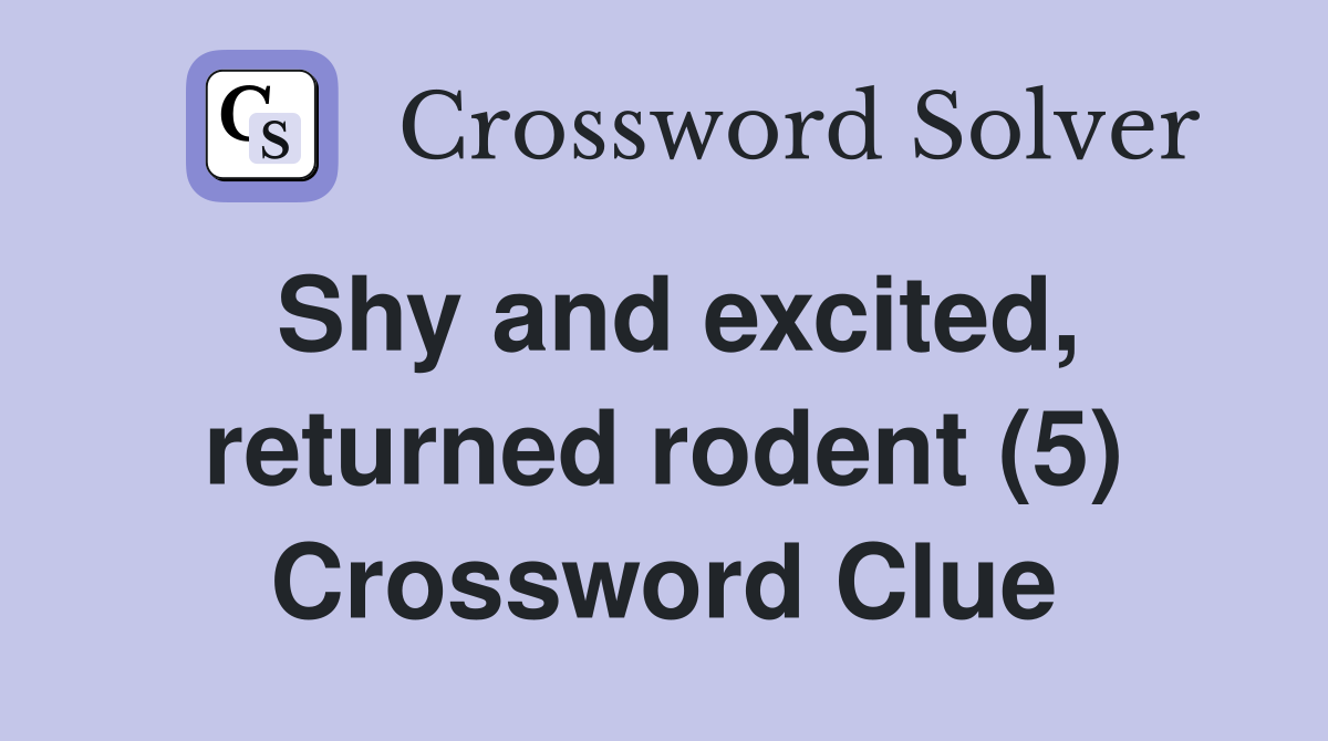 Shy and excited, returned rodent (5) Crossword Clue