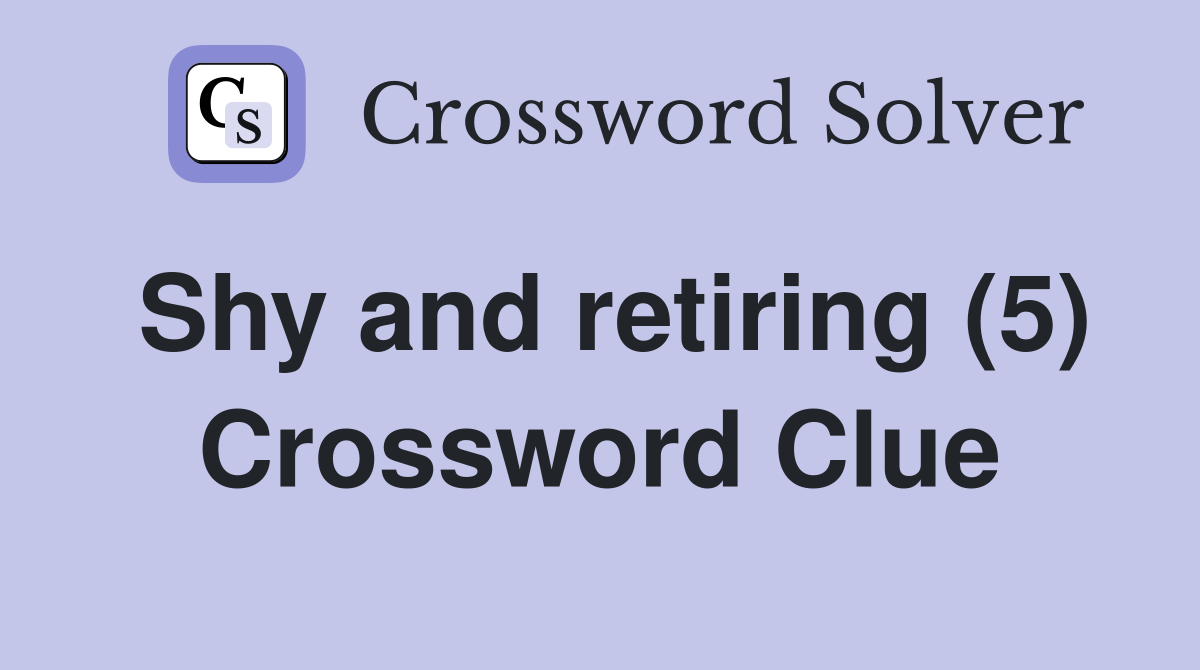 Shy and retiring (5) Crossword Clue