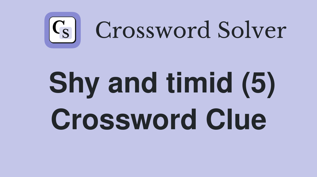 Shy and timid (5) Crossword Clue