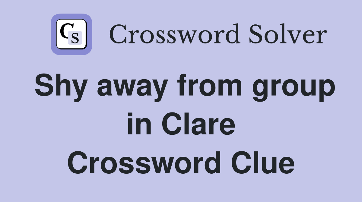 Shy away from group in Clare Crossword Clue