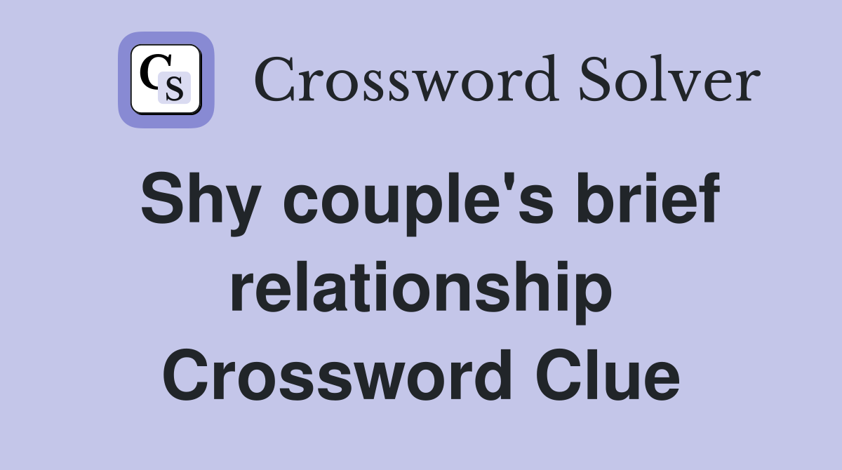 Shy couple's brief relationship Crossword Clue