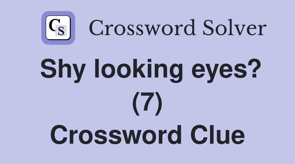 Shy looking eyes? (7) Crossword Clue