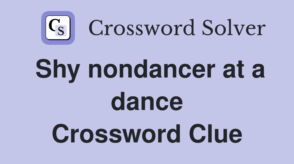 Shy nondancer at a dance Crossword Clue