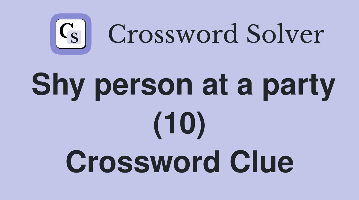 Shy person at a party (10) Crossword Clue