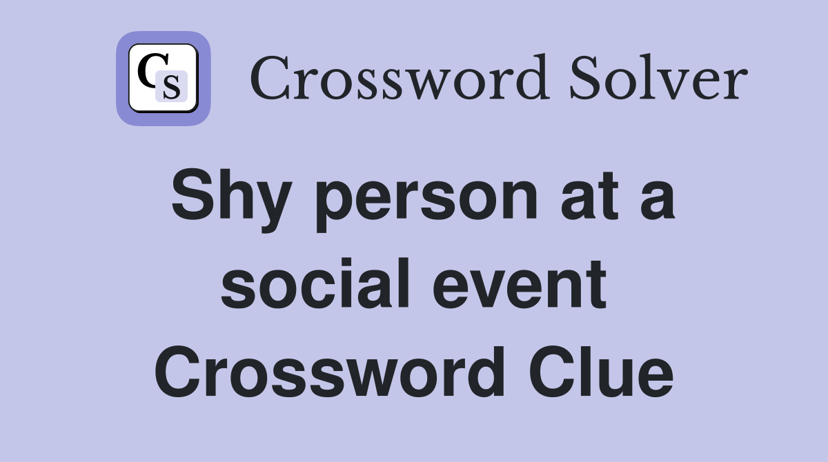 Shy person at a social event Crossword Clue