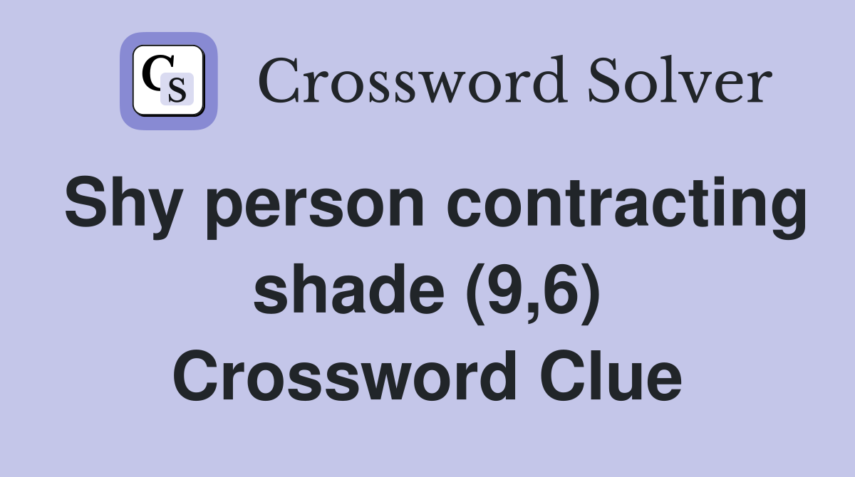 Shy person contracting shade (9,6) Crossword Clue