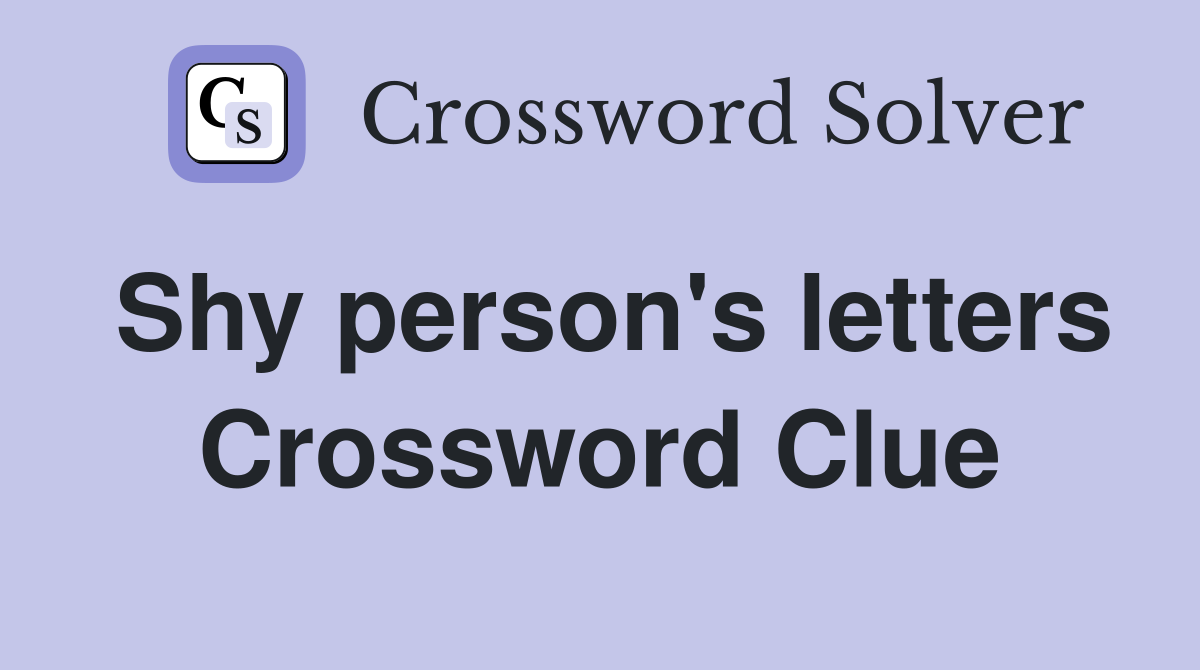 Shy person's letters Crossword Clue