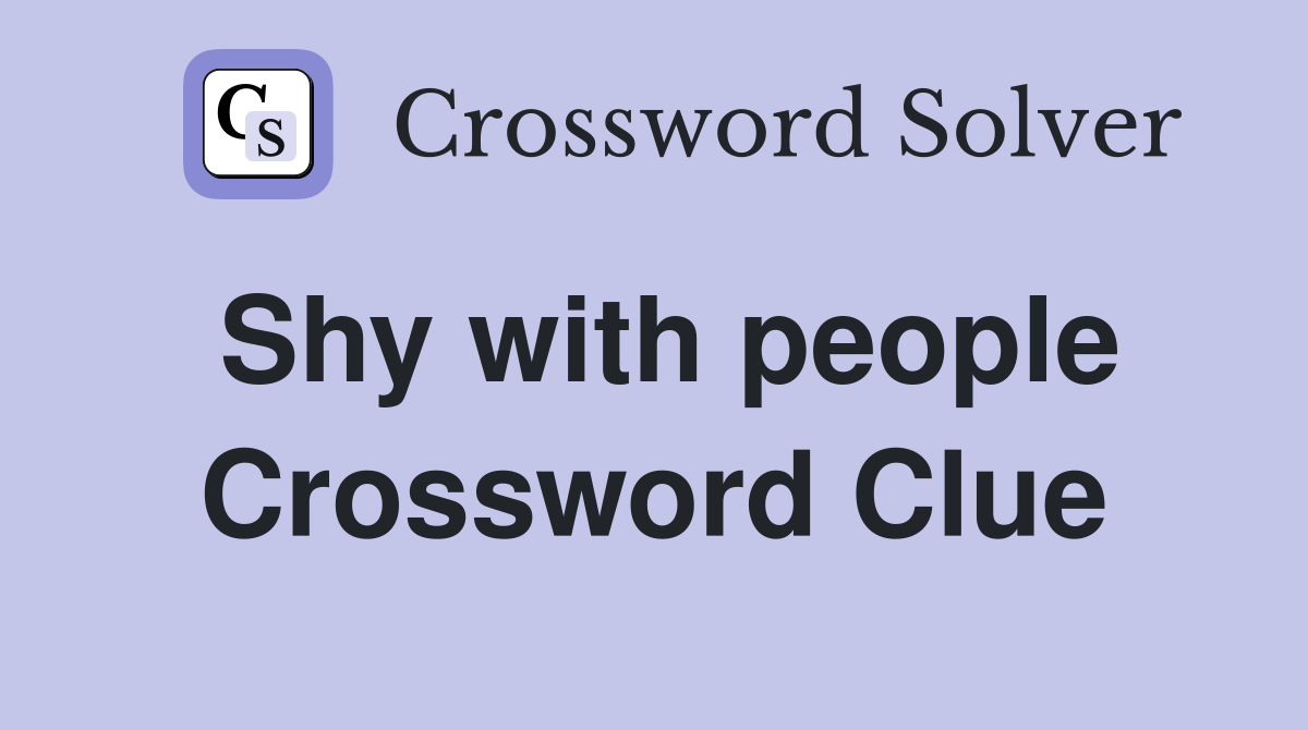 Shy with people Crossword Clue